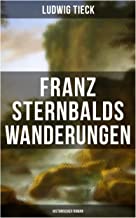 Franz Sternbalds Wanderungen (Historischer Roman): - Die Geschichte einer Künstlerreise aus dem 16. Jahrhundert