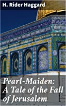 Pearl-Maiden: A Tale of the Fall of Jerusalem