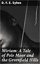 Miriam: A Tale of Pole Moor and the Greenfield Hills