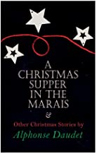 Christmas Supper in the Marais & Other Christmas Stories by Alphonse Daudet: Christmas Specials Series