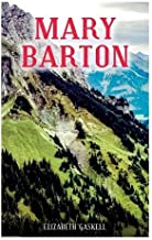 MARY BARTON: A Tale of Manchester Life, With Author's Biography