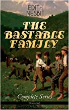 THE BASTABLE FAMILY - Complete Series (Illustrated): The Treasure Seekers, The Wouldbegoods, The New Treasure Seekers & Oswald Bastable and Others (Adventure Classics for Children)