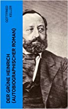 Der Grüne Heinrich (Autobiographischer Roman): Einer der bedeutendsten Bildungsromane der deutschen Literatur des 19. Jahrhunderts