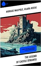 The Legend of Castle Otranto: 2 Novels: The Castle of Otranto & The Old English Baron