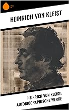 Heinrich von Kleist: Autobiographische Werke