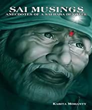 Sai Musings: Anecdotes of a Sai Baba Devotee