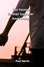 Our hearts forever together (love story)