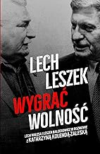 Lech Leszek Wygrac wolnosc: Lech Walesa i Leszek Balceerowicz w rozmowie z Katarzyna Kolenda-Zaleska
