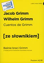 Cuentos de Grimm / Baśnie braci Grimm z podręcznym słownikiem hiszpańsko-polskim poziom A2-B1