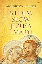 Siedem słów Jezusa i Maryi - Fulton J. Sheen [KSIĄŻKA]