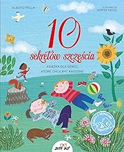 10 sekretów szczęścia: Książka dla dzieci które chcą być radosne