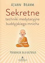 Sekretne techniki medytacyjne buddyjskiego mnicha: Poradnik dla każdego