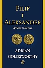 Filip i Aleksander: Królowie i zdobywcy