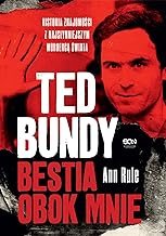 Ted Bundy Bestia obok mnie: Historia znajomości z najsłynniejszym mordercą świata