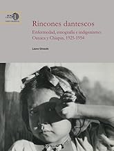 Rincones dantescos : enfermedad, etnografía e indigenismo : Oaxaca y Chiapas, 1925-1954: 26