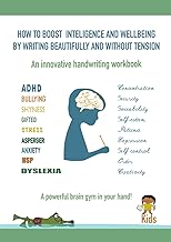 INNOVATIVE HANDWRITING WORKBOOK: HOW TO BOOST INTELIGENCE AND WELLBEING BY WRITING BEAUTIFULLY AND WITHOUT TENSION