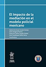El impacto de la mediación en el modelo policial mexicano