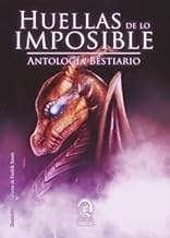 Huellas de lo imposible: Antología Bestiario