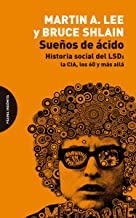 Sueños de ácido: Historia social del LSD: la CIA, los 60 y más allá