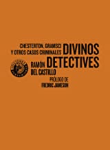Divinos detectives: Chesterton, Gramsci y otros casos criminales