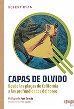 Capas de olvido: Desde las playas de California a las profundidades del toreo