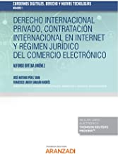 Derecho internacional privado, contratación internacional en Internet y régimen jurídico del comercio electrónico-Cuadernos Digitales. Derecho y Nuevas Tecnologías (Papel + e-book)