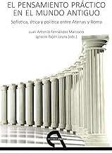 El pensamiento práctico en el mundo antiguo: Sofística, ética y política entre Atenas y Roma: 18
