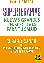 Superterapias: nuevas grandes perspectivas para tu salud: Curar y sanar con plantas y hongos medicinales, vitaminas y ayuno: 14