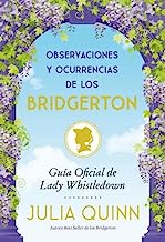 Observaciones y ocurrencias de los Bridgerton / The Wit and Wisdom of Bridgerton: Guia Oficial De Lady Whistledown