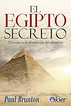 El Egipto Secreto: Viaje a la revelación del misterio