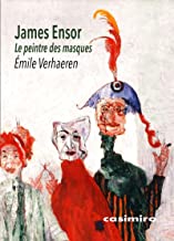 James Ensor - Le peintre des masques: Le peintre des masques