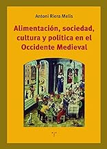 Alimentación, sociedad, cultura y política en el Occidente Medieval