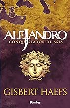 Alejandro. Conquistador de Asia