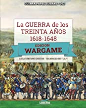 La Guerra de los Treinta años 1618-1648: EDICIÓN WARGAME: 2