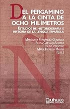 DEL PERGAMINO A LA CINTA DE OCHO MILÍMETROS: ESTUDIOS DE HISTORIOGRAFÍA E HISTORIA DE LA LENGUA ESPAÑOLA: 230