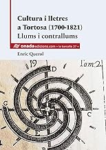 Cultura i lletres a Tortosa (1700-1821). Llums i contrallums: 37