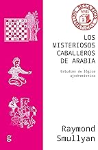 Los misteriosos caballeros de Arabia: Estudios de lógica ajedrecística: 040861