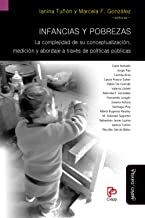 Infancias y pobrezas: La complejidad de su conceptualización, medición y abordaje a través de políticas públicas