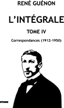 L'intégrale tome 4: Correspondances (1912-1950)