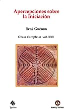 Apercepciones sobre la Iniciación: Obras Completas René Guénon Volumen XXII: 113
