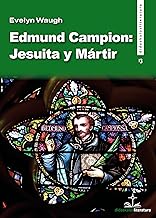 Edmun Campion: Jesuita y Mártir: 13