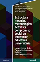 Estructura modular, metodologías activas y compromiso social en innovación educativa universitaria: La experiencia de la Facultad de Educación de Bilbao, UPV/EHU (2011-2021)