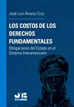 Los costos de los Derechos fundamentales: Obligaciones del Estado en el Sistema Interamericano