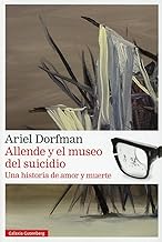 Allende y el museo del suicidio/ The Suicide Museum: Una historia de amor y muerte