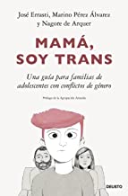 Mamá, soy trans: Una guía para familias de adolescentes con conflictos de género