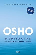 Meditación (Edición ampliada con más de 80 meditaciones OSHO): La primera y última libertad. Guía práctica de las meditaciones Osho