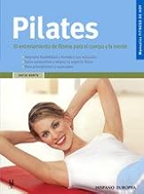 Pilates: El Entrenamiento De Fitness Para El Cuerpo Y La Mente / The Fitness Training for the Body and the Mind