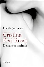 Desastres íntimos/ Intimate Disasters: Los relatos eróticos de la autora Premio Cervantes