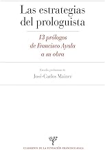 Estrategias del prologuista: 13 prólogos de Francisco Ayala a su obra