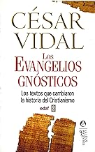 Los evangelios gnósticos : los textos que cambiaron la historia del cristianismo